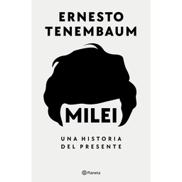 Libro Milei, Una Historia Del Presente