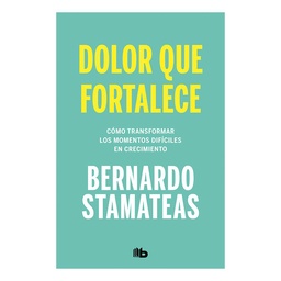 Dolor Que Fortalece - Bernardo Stamateas