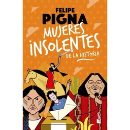 Libro Mujeres Insolentes de La Historia