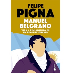 Libro Manuel Belgrano Vida y Pensamiendo de un Revolucionario