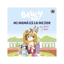 Libro Bluey, Mi Mama Es La Mejor Prh